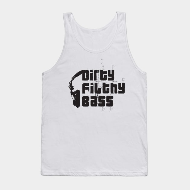 Dirty Filthy Bass Tank Top by e2productions